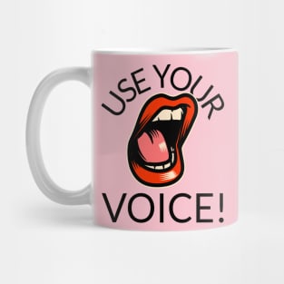 Use Your Voice Feminist Feminism womens rights Mug